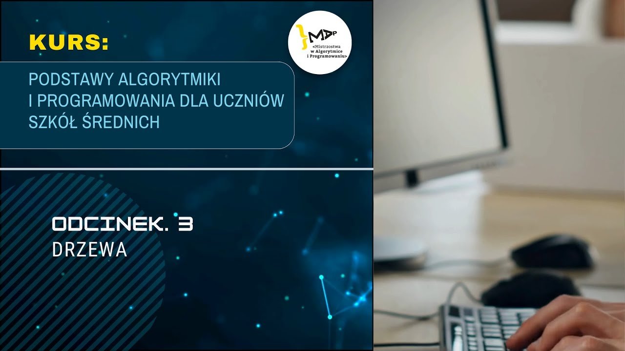 ODCINEK 3: Drzewa - Kurs Algorytmiki 2024