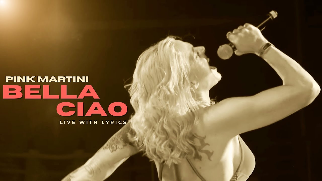Bella ciao | Pink Martini ft. Storm Large - Live with Lyrics