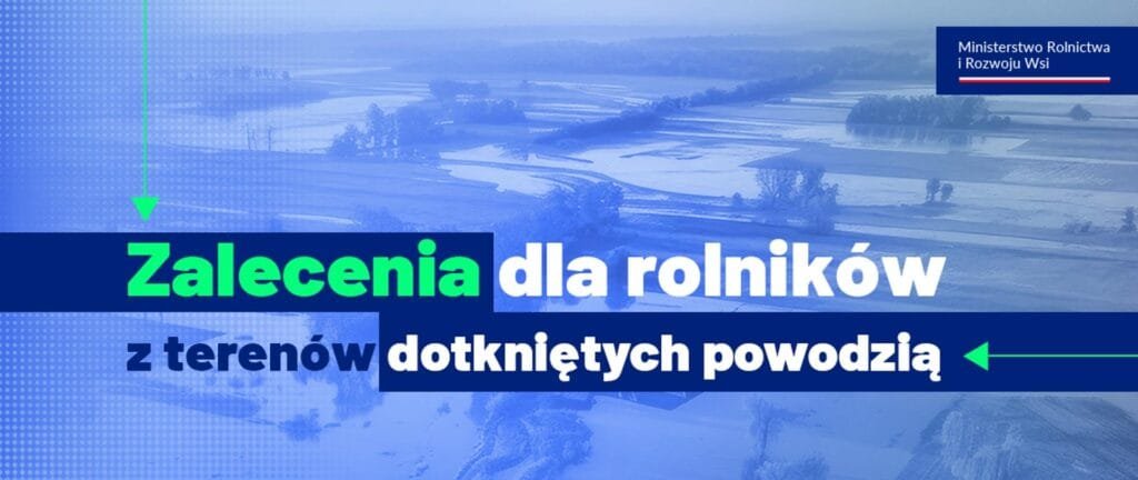 zalecenia dla rolników,powódź,powodziowe szkody,Ministerstwo Rolnictwa,wytyczne popowodziowe,uprawy polowe,trwałe użytki zielone,oględziny terenu,skażenie chemiczne,Ośrodki Doradztwa Rolniczego,Okręgowe Stacje Chemiczno-Rolnicze,wapnowanie gleby,napowietrzanie gleby,uprawy zalane,nawozy fosforowe,nawozy potasowe,biogazownie,ryzyko zanieczyszczenia,patogeny roślinne,PIORiN,gleba powodziowa,renowacja użytków zielonych,renowacja łąk,obsiew popowodziowy
