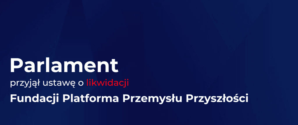 likwidacja FPPP,fundacja przemysłu przyszłości,parlament,Polska Agencja Rozwoju Przedsiębiorczości,niegospodarność