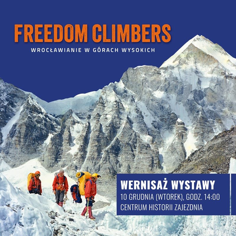 wystawa,himalaizm,Wrocław,Freedom Climbers,Centrum Historii Zajezdnia,Wanda Rutkiewicz,Krzysztof Wielicki,Himalaje,Karakorum,wernisaż