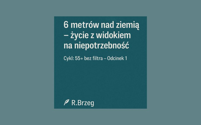 6 metrów nad ziemią – życie z widokiem na niepotrzebność