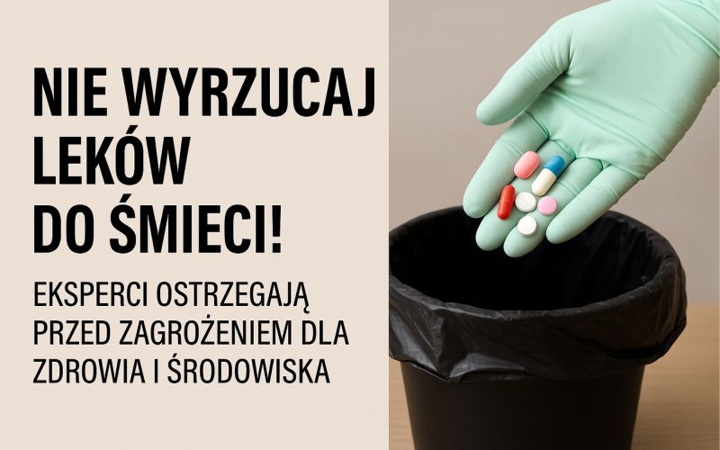 Nie wyrzucaj leków do śmieci! Eksperci ostrzegają przed zagrożeniem dla zdrowia i środowiska