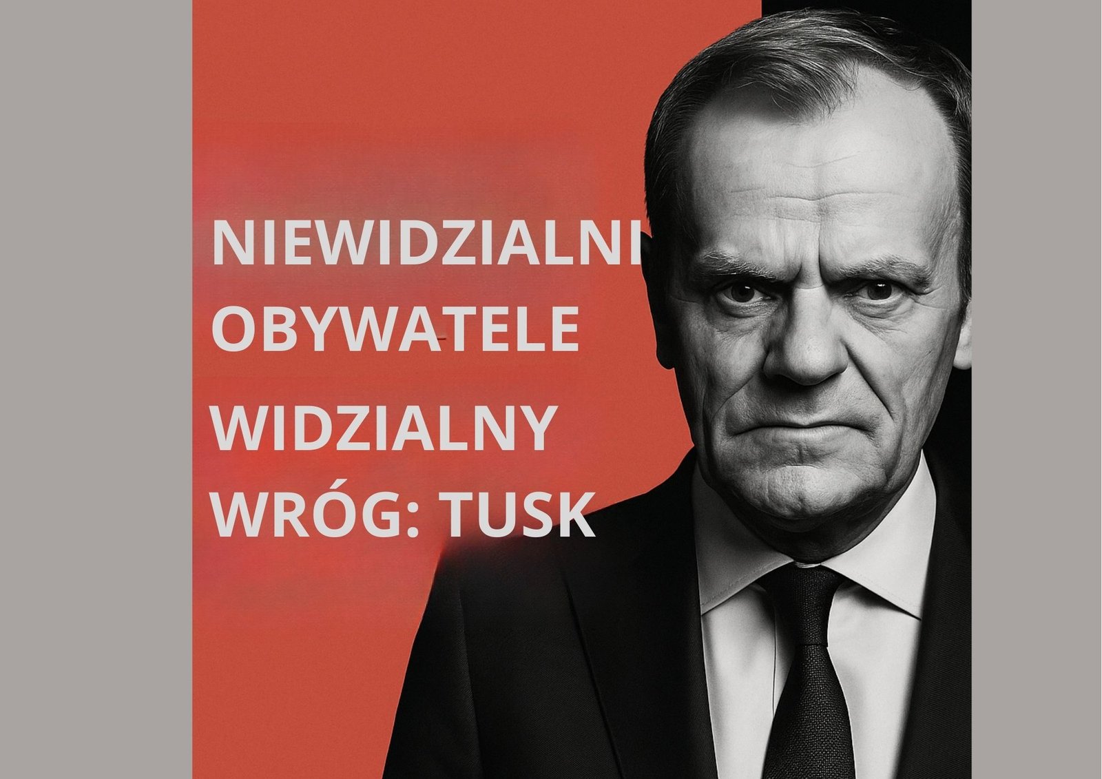 Nie widzialni obywatele widzialny wrog tusk