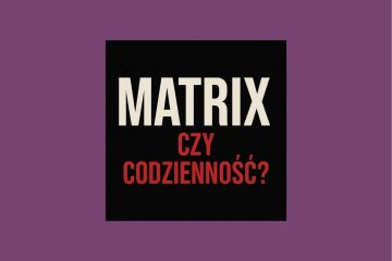 Matrix wyobrażeń kontra codzienność