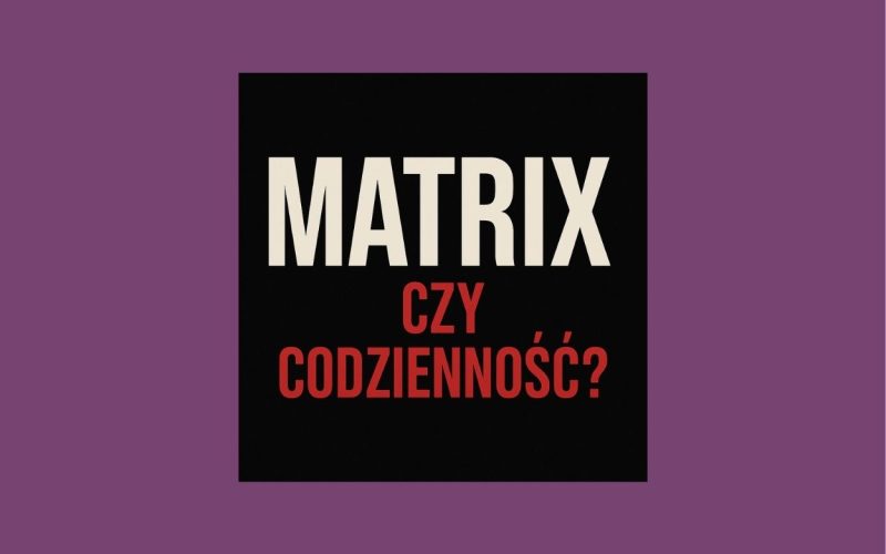 Matrix wyobrażeń kontra codzienność