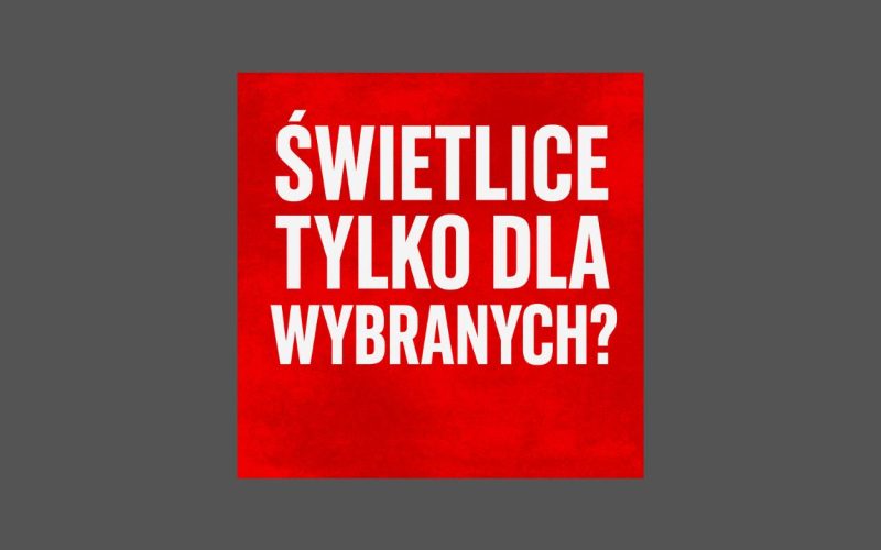 Świetlice? Tylko dla wybranych!