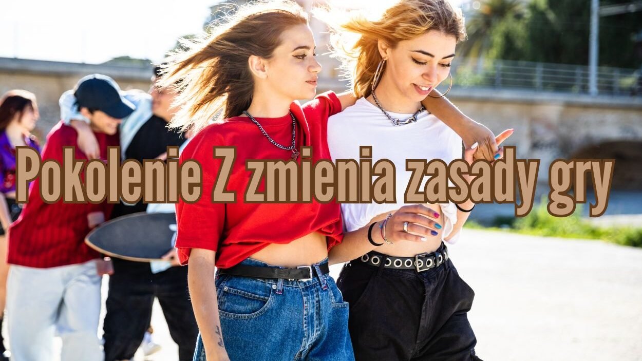 pokolenie z zmienia zasady