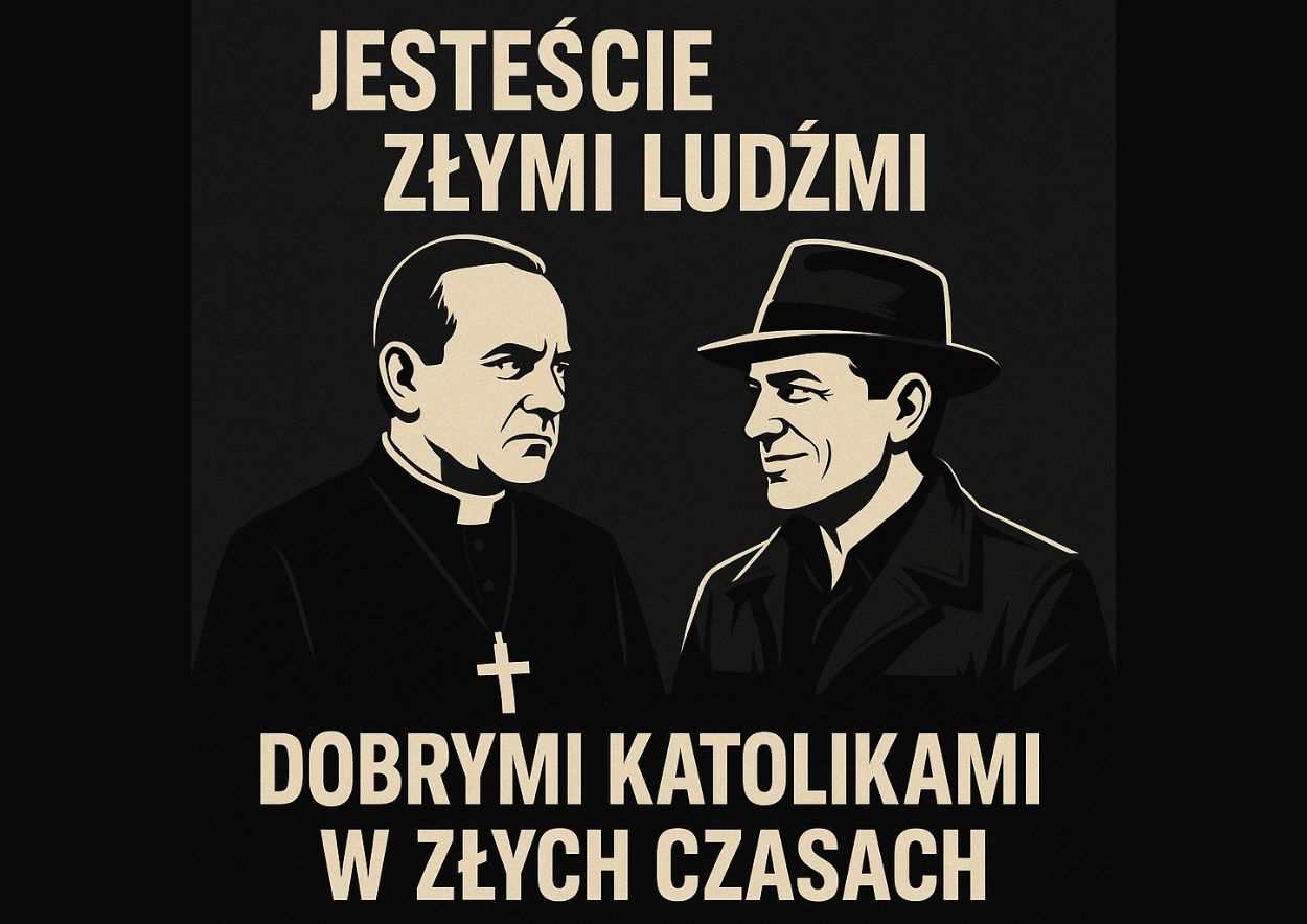 jestescie zlymi ludzmi ale dobrymi katolikami