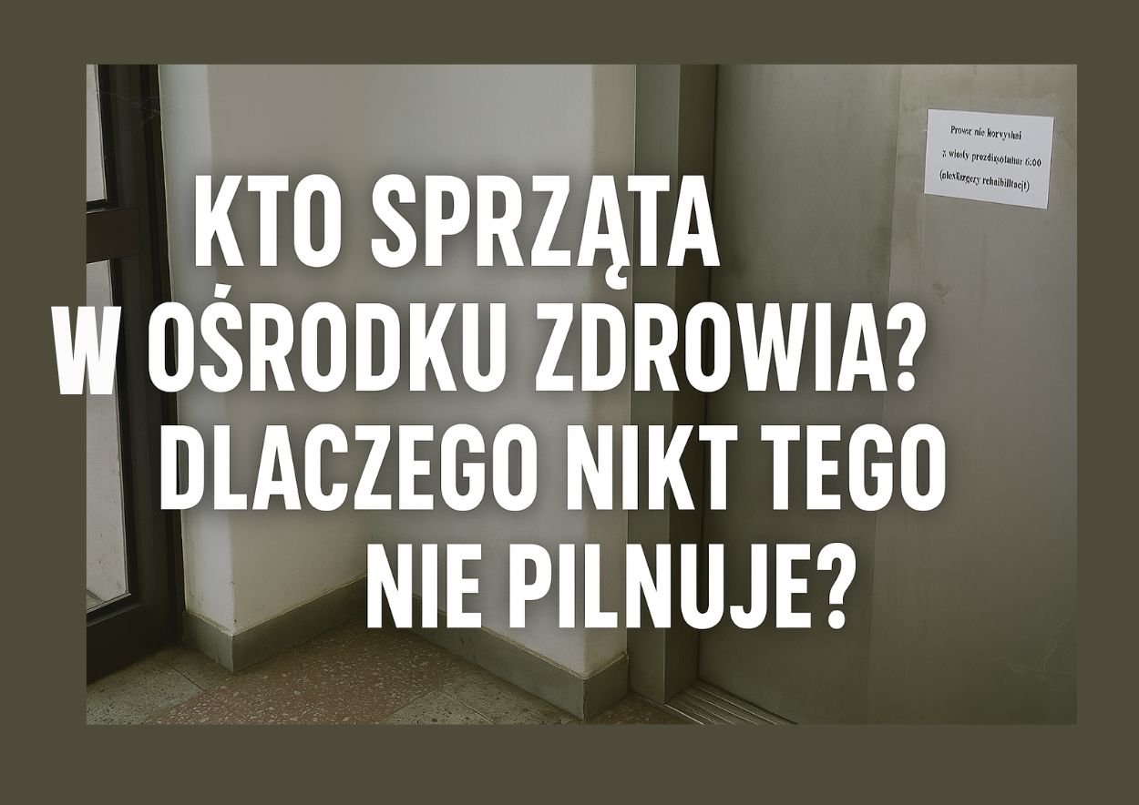 Kto sprząta w ośrodku zdrowia? I dlaczego nikt tego nie pilnuje?
