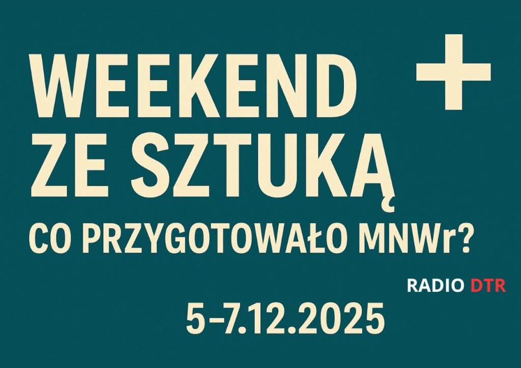 Weekend ze sztuką. Co przygotowało MNWr?