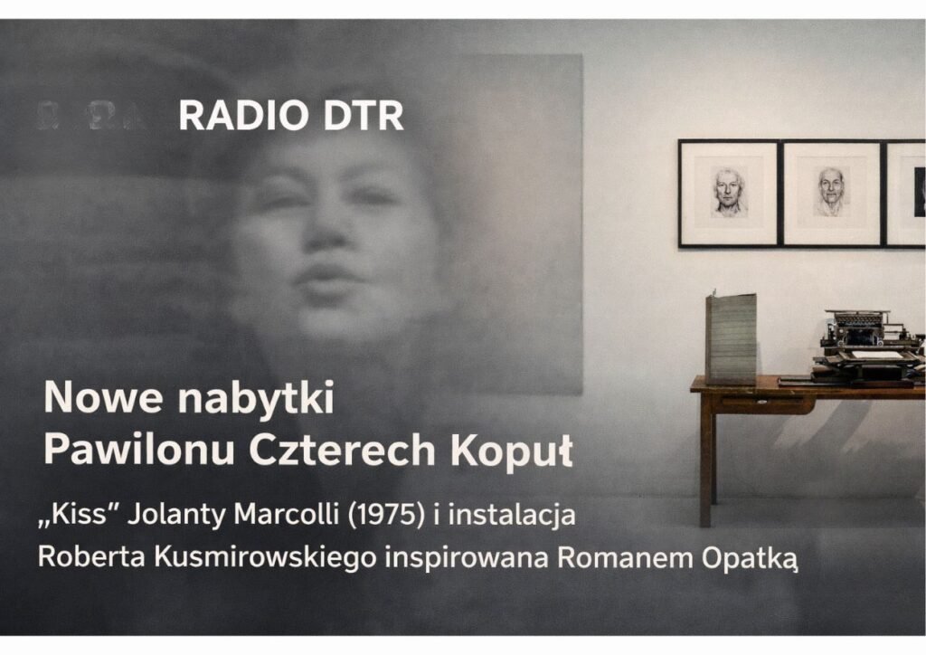 Pocałunek i liczby. Nowe nabytki Pawilonu Czterech Kopuł