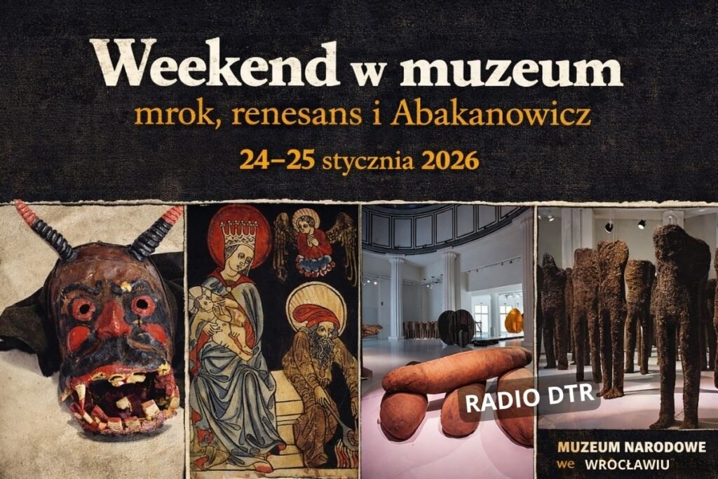 Weekend w muzeum: mrok, renesans i Abakanowicz
