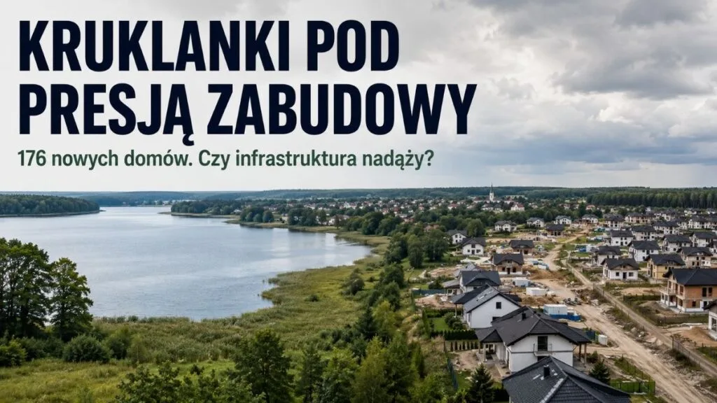 Kruklanki pod presją zabudowy. Setki nowych domów, a infrastruktura?