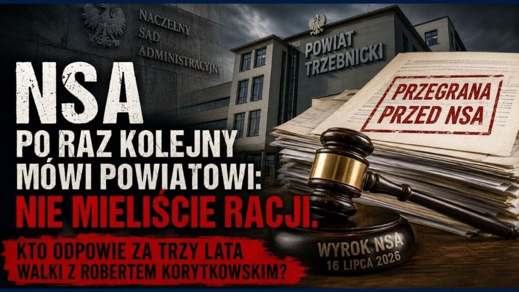 NSA po raz kolejny mówi Powiatowi: nie mieliście racji. Kto odpowie za trzy lata walki z Robertem Korytkowskim?