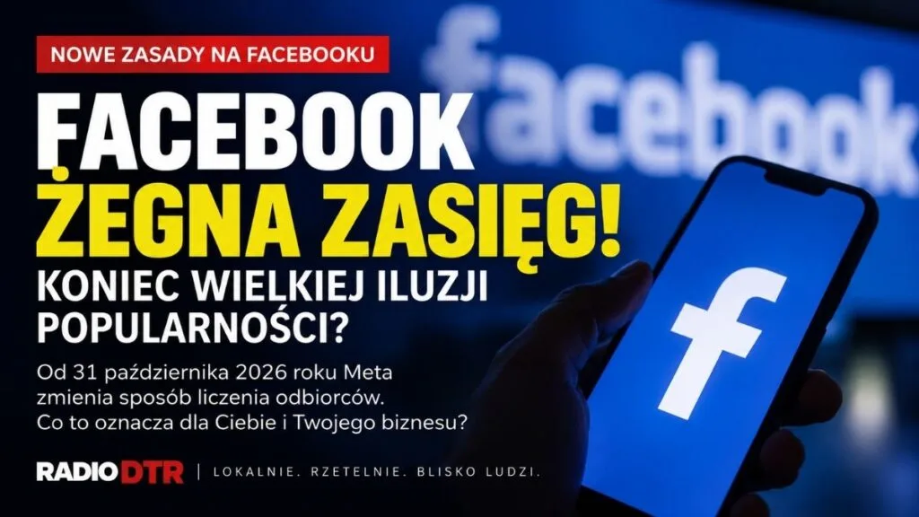 Facebook żegna zasięg. Koniec wielkiej iluzji popularności? Od 31 października Meta zmienia sposób liczenia odbiorców